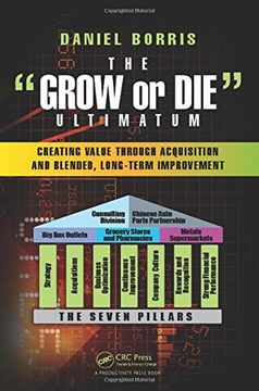 portada The Grow or Die Ultimatum: Creating Value Through Acquisition and Blended, Long-Term Improvement Formulas (en Inglés)