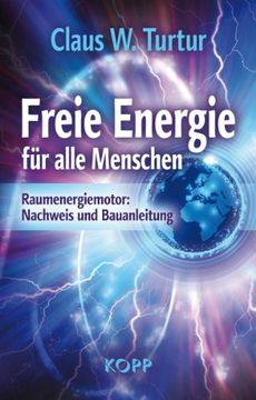 portada Freie Energie für alle Menschen: Raumenergiemotor: Nachweis und Bauanleitung (in German)