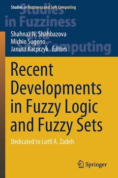 portada Recent Developments in Fuzzy Logic and Fuzzy Sets: Dedicated to Lotfi A. Zadeh (en Inglés)