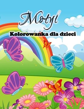 portada Kolorowanka z motylami dla dzieci: Śliczne motyle Kolorowanki dla dziewczynek i chlopców, maluchów i przedszkolaków (en Polaco)