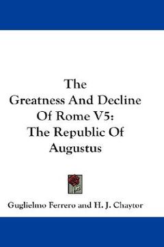 portada the greatness and decline of rome v5: the republic of augustus (en Inglés)
