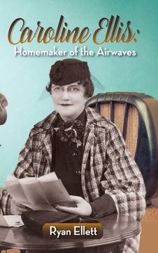 portada Caroline Ellis: Homemaker of the Airwaves (hardback) (in English)