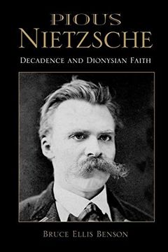 portada Pious Nietzsche: Decadence and Dionysian Faith (Indiana Series in the Philosophy of Religion) (in English)