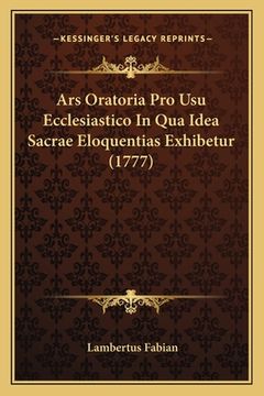 portada Ars Oratoria Pro Usu Ecclesiastico In Qua Idea Sacrae Eloquentias Exhibetur (1777) (en Latin)