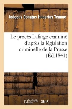 portada Le Procès LaFarge Examiné d'Après La Législation Criminelle de la Prusse (in French)