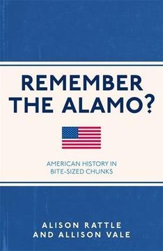 portada Remember the Alamo? American History in Bite-Sized Chunks (i Used to Know That. ) (en Inglés)