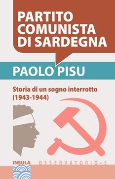 portada Partito Comunista Di Sardegna: Storia di un sogno interrotto (1943-1944) (in Italian)