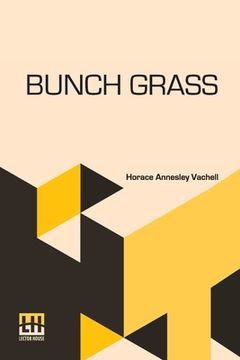 portada Bunch Grass: A Chronicle Of Life On A Cattle Ranch 