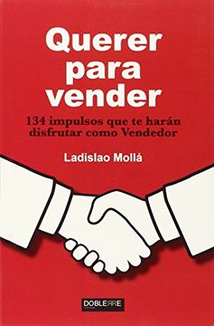 portada Querer Para Vender: 134 Impulsos que te Harán Disfrutar Como Vendedor (in Spanish)