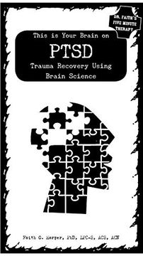 portada This is Your Brain on Ptsd: Trauma Recovery Using Brain Science (Dr. Faiths 5-Minute Therapy) 