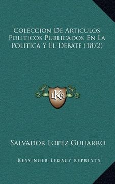 portada Coleccion de Articulos Politicos Publicados en la Politica y el Debate (1872) (in Spanish)