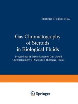 portada Gas Chromatography of Steroids in Biological Fluids: Proceedings of Theworkshop on Gas-Liquid Chromatography of Steroids in Biological Fluids (in English)