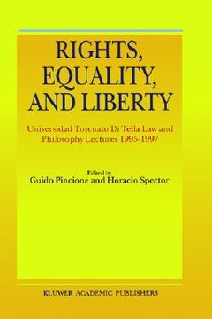 portada rights, equality, and liberty: universidad torcuato di tella law and philosophy lectures 1995-1997