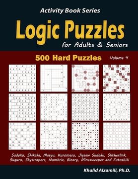 portada Logic Puzzles for Adults & Seniors: 500 Hard Puzzles (Sudoku, Shikaka, Masyu, Kuromasu, Jigsaw Sudoku, Slitherlink, Suguru, Skyscrapers, Numbrix, Bina (en Inglés)