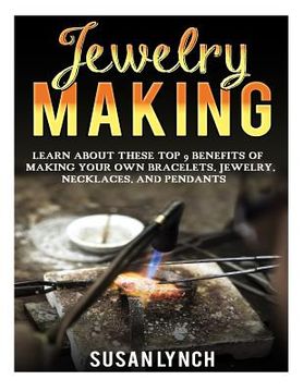 portada Jewelry Making: Learn About These Top 9 Benefits Of Making Your Own Bracelets, Jewelry, Necklaces, And Pendants (in English)