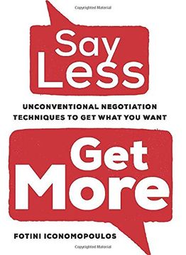portada Say Less, Get More: Unconventional Negotiation Techniques to Get What You Want (en Inglés)