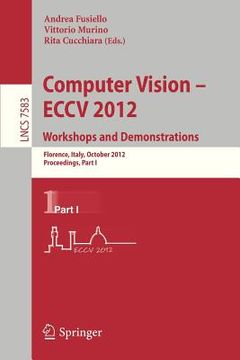 portada computer vision -- eccv 2012. workshops and demonstrations: florence, italy, october 7-13, 2012, proceedings, part i (in English)