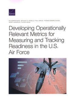 portada Developing Operationally Relevant Metrics for Measuring and Tracking Readiness in the U.S. Air Force (en Inglés)