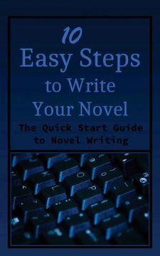 portada 10 Easy Steps to Write Your Novel: The Quick Start Guide to Novel Writing (in English)