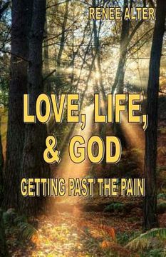 portada Love, Life, & God: Getting Past the Pain (in English)