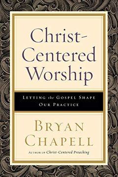 portada Christ-Centered Worship: Letting the Gospel Shape our Practice (en Inglés)