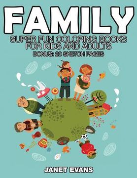 portada Family: Super Fun Coloring Books for Kids and Adults (Bonus: 20 Sketch Pages) (in English)
