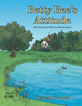 portada Betty Bee's Attitude: With Mortimer, Millie and Maude Mouse (en Inglés)