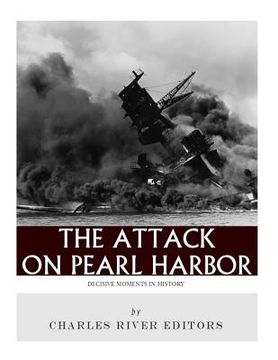 portada Decisive Moments in History: The Attack on Pearl Harbor (en Inglés)