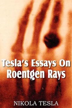 portada tesla's essays on roentgen rays (en Inglés)