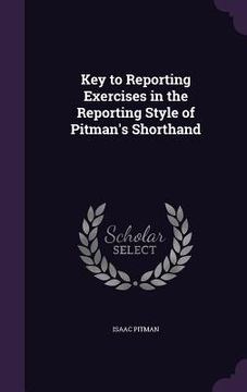 portada Key to Reporting Exercises in the Reporting Style of Pitman's Shorthand