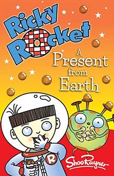 portada Ricky Rocket - a Present From Earth: Space Boy, Ricky, Learns That Chocolate is not the Favourite Food in the Universe - Perfect for Newly Confident Readers 