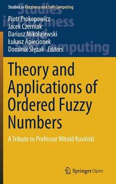 portada Theory and Applications of Ordered Fuzzy Numbers: A Tribute to Professor Witold Kosiński (en Inglés)