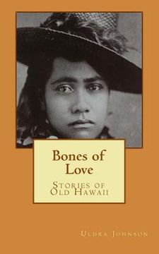 portada Bones of Love, Stories of Old Hawaii (en Inglés)