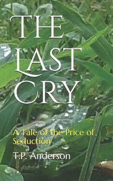 portada The Last Cry: A Tale of the Price of Seduction