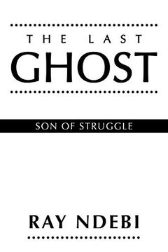 portada The Last Ghost: Son of Struggle (en Inglés)