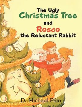 portada The Ugly Christmas Tree and Rosco the Reluctant Rabbit (en Inglés)