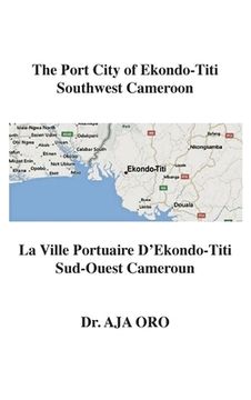 portada The Port City of Ekondo-Titi Southwest Cameroon: La Ville Portuaire D'Ekondo-Titi Sud-Ouest Cameroun (en Inglés)
