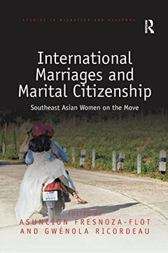 portada International Marriages and Marital Citizenship: Southeast Asian Women on the Move (Studies in Migration and Diaspora) (en Inglés)