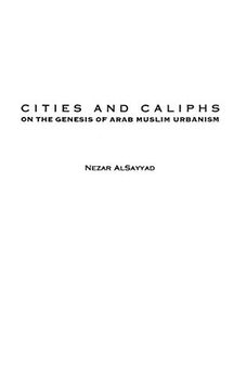 portada Cities and Caliphs: On the Genesis of Arab Muslim Urbanism (Critical Responses in Arts and Letters) (in English)