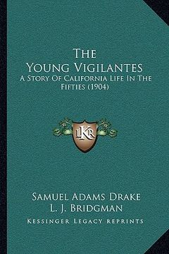 portada the young vigilantes: a story of california life in the fifties (1904) (in English)