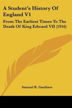 portada a student's history of england v1: from the earliest times to the death of king edward vii (1916) (en Inglés)