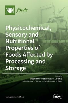 portada Physicochemical, Sensory and Nutritional Properties of Foods Affected by Processing and Storage (en Inglés)