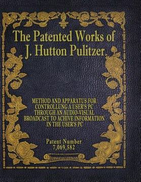 portada The Patented Works of J. Hutton Pulitzer - Patent Number 7,069,582