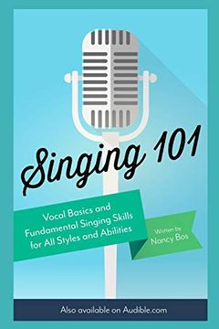 portada Singing 101: Vocal Basics and Fundamental Singing Skills for all Styles and Abilities (How to Sing) (en Inglés)