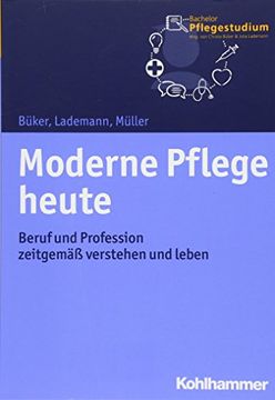 portada Moderne Pflege Heute: Beruf Und Profession Zeitgemass Verstehen Und Leben (in German)