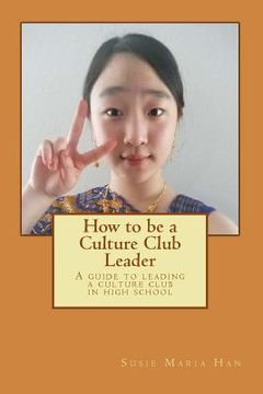portada How to be a Culture Club Leader: A guide to leading a culture club in high school (en Corea)