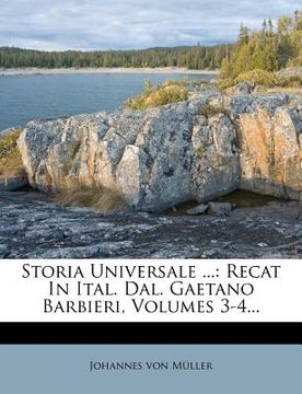 portada Storia Universale ...: Recat in Ital. Dal. Gaetano Barbieri, Volumes 3-4... (en Italiano)