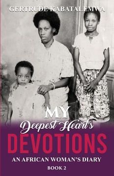 portada My Deepest Heart's Devotions 2: An African Woman's Diary - Book 2 (en Inglés)