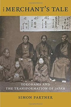 portada The Merchant's Tale: Yokohama and the Transformation of Japan (Asia Perspectives: History, Society, and Culture) (in English)
