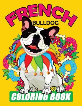 portada French Bulldog Coloring Book: Dog Coloring Book for Adults 
